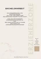 Vorschau - Text - Bachelorarbeit Die Eingewöhnung von Krippenkindern im Alter von einem Jahr aus bindungstheoretischer Sicht Analyse bestehender Eingewöhnungsmodelle und Weiterentwicklung zu einem individuellen Eingewöhnungsprogramm - Deckblatt