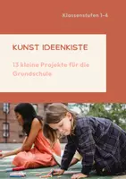 Vorschau - Unterrichtsreihen - Kunst Ideenkiste_13 Projekte für den Kunstunterricht in der Grundschule - Deckblatt