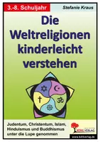 Vorschau - Arbeitsblätter - Die Weltreligionen kinderleicht verstehen | Judentum, Christentum, Islam, Hinduismus, Buddhismus, Feste, Bräuche | Religion Grundschule Sekundarstufe I Klasse 3-8 Lösungen - Deckblatt