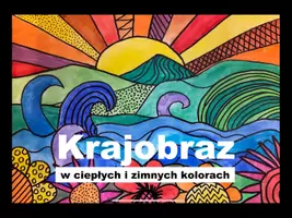 zapowiedź - Sztuka: Krajobraz w ciepłych i zimnych kolorach - strona 1