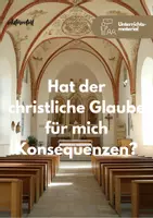 Vorschau - Unterrichtsreihen - Hat der christliche Glaube für mich Konsequenzen? - Unterrichtsreihe - Deckblatt