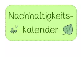 Vorschau - Präsentationen/Tafelbilder - Nachhaltigkeit im Schulalltag - Nachhaltigkeitskalender - Seite 1