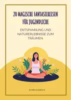 Vorschau - Unterrichtsreihen - 20 Fantasiereisen für Jugendliche: Entspannung in der Natur - Deckblatt