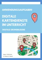 Vorschau - Arbeitsblätter - Digitale Grundbildung: Anwendungsaufgaben zu digitalen Kartendiensten (5./6. Klasse) - Deckblatt