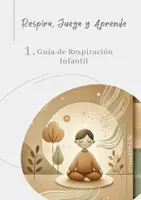 Vista previa - Refuerzo / NEE / Materiales de apoyo - Respira, Juega y Aprende: Guía de Respiración Infantil - Portada