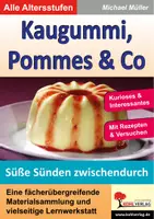 Vorschau - Arbeitsblätter - Kaugummi, Pommes & Co Band 4: Süße Sünden | Biologie Sachunterricht Hauswirtschaft Klasse 3-13 | Lutscher, Pudding, Limonade, Eistee, Ernährung, Zucker - Deckblatt