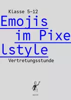 Vorschau - Spiele - Emoji im Kunstunterricht - Pixelkunst - Pixelbilder - Art - Kunst - Emojis im Pixelstyle - Vertretungsstunde - Deckblatt