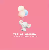 anteprima - Materiale di supporto/inclusione - TRE AL GIORNO_LEPICCOLESTORIEDISOFIA_LibroImpaginato - Pagina di copertina