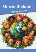 Vorschau - Arbeitsblätter - Umweltschutz in der Grundschule – Nachhaltigkeit kindgerecht vermitteln (Ethik / Sachunterricht) - Seite 1