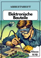 Vorschau - Unterrichtsreihen - Arbeitsheft: Elektronische Bauteile - Deckblatt