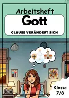 Vorschau - Unterrichtsreihen - Gott - Glaube verändert sich; Arbeitsheft - Deckblatt