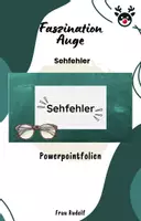 Vorschau - Stundenentwürfe - PPT Sehfehler inkl Lösungen - Faszination Auge - Teil 5 - Biologie - Deckblatt
