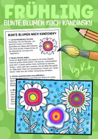 Vorschau - Arbeitsblätter - Bunte Blumen nach Wassily Kandinsky - Kunst im Frühling - Deckblatt