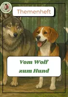 Vorschau - Arbeitsblätter - Vom Wolf zum Hund , Themenheft zum „Wirbeltier“ - Deckblatt