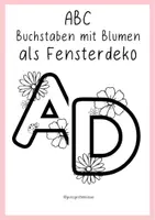 Vorschau - Anderer Materialtyp - ABC - Buchstaben mit Blumen (Fensterdeko mit Öltrick) - Deckblatt