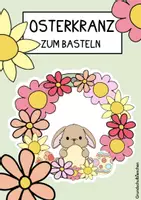 Vorschau - Mal- und Bastelvorlagen - Blumiger Osterkranz zum Basteln - Deckblatt