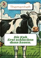 Vorschau - Arbeitsblätter - Themenheft, „die Kuh, erst schlucken dann kauen“ - Deckblatt