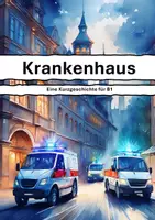 Vorschau - Text - 🩺 Krankenhaus – Eine einfühlsame Kurzgeschichte auf B1-Niveau - Deckblatt
