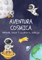 Vista previa - Hojas de trabajo - Aventura Cosmica: Aprende, juega y colorea el espacio - Portada