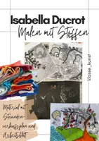 Vorschau - Stundenentwürfe - Unterrichtsreihe - Isabella Ducrot - Malen mit Stoffen - Deckblatt
