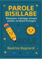 anteprima - Esercizi - Parole bisillabe: ripassa, scrivi, incolla l'immagine - Pagina di copertina