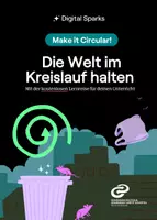 Vorschau - Stundenentwürfe - Digital Sparks "Make it circular" - projektbasierte Lernreise - Deckblatt