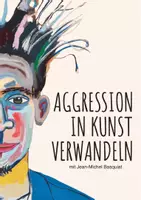 Vorschau - Arbeitsblätter - Aggression in Kunst verwandeln mit Jean-Michel Basquiat - Deckblatt