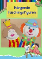 Vorschau - Mal- und Bastelvorlagen - Kunst Fasching, Hängende Faschingsfiguren, Grundschule - Deckblatt