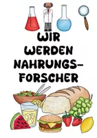 Vorschau - Arbeitsblätter - Wir werden Nahrungsforscher-Experimente zu den Nährstoffen - Seite 1