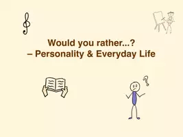 Vorschau - Präsentationen/Tafelbilder - Speaking, Englisch, Oberstufe, Spiel, Would you rather, Personality and Everyday life - Seite 1