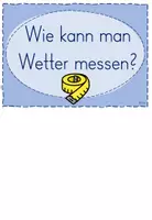 Vorschau - Unterrichtsreihen - Einheit Wetter: Wie kann man Wetter messen? (10.Stunde) Klasse 3/4 - Seite 1
