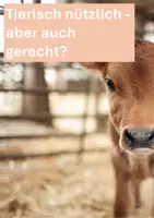 Vorschau - Stundenentwürfe - Tierisch nützlich - aber auch gerecht? - Deckblatt