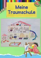 Vorschau - Mal- und Bastelvorlagen - Kunst Grundschule, Male deine eigene Traumschule - Deckblatt