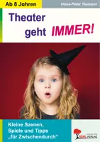 Vorschau - Text - Theater geht IMMER! - Kleine Szenen, Spiele und Tipps für Zwischendurch | Theater-AG & Schulaufführungen Klasse 3-6 - Deckblatt