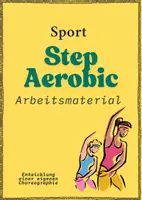 Vorschau - Arbeitsblätter - Step-Aerobic: Arbeitsmaterial zur Entwicklung einer eigenen Choreografie mit gesundheitlichem Fokus - Deckblatt