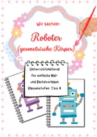 Vorschau - Mal- und Bastelvorlagen - Wir basteln einen Roboter aus geometrischen Körpern – Bastelvorlagen für Klasse 3–6 - Deckblatt