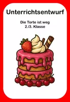 Vorschau - Stundenentwürfe - Unterrichtsentwurf Die Torte ist weg 2./ 3. Klasse - Deckblatt