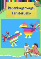 Vorschau - Mal- und Bastelvorlagen - Kunst Grundschule, Fensterdekoration Regenbogen Vogel - Deckblatt