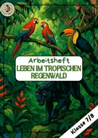 Vorschau - Arbeitsblätter - Arbeitsheft "Leben im tropischen Regenwald" - Deckblatt