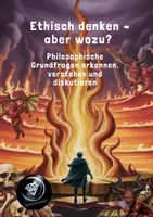 Vorschau - Unterrichtsreihen - 2. (I) Ethisch denken – aber wozu? Philosophische Grundfragen erkennen, verstehen und diskutieren - Deckblatt