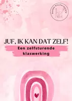 Voorbeeld - "Juf, ik kan dat zelf!" Een zelfsturende klaswerking - Pagina 1