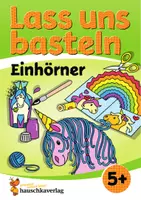 Vorschau - Mal- und Bastelvorlagen - Lass uns basteln – Bastelbuch ab 5 Jahre – Einhörner - Deckblatt