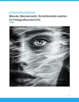 Vorschau - Unterrichtsreihen - Blende, Blendenzahl & Schärfentiefe – Licht & Fokus verstehen (Klasse 7–13) - Deckblatt