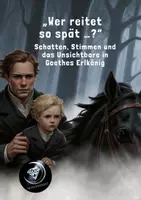 Vorschau - Unterrichtsreihen - 1. „Wer reitet so spät …?“ Schatten, Stimmen und das Unsichtbare in Goethes Erlkönig - Deckblatt