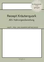 Vorschau - Arbeitsblätter - Kräuterquark mit Baguette Rezept für den AES Unterricht Klasse 6-10 - einfache Küchenpraxis + Arbeitsauftrag - Deckblatt