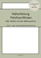 Vorschau - Unterrichtsreihen - 3 Nähprojekte für AES & Textiles Gestalten – Knuddelbuddy, Schoko-Täschchen & Patchworkkissen | Klasse 7–10 - Seite 1