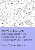 anteprima - Piani di lezione - Individuare aggettivi che sostituiscono i nomi (ad esempio i giovani, i poveri) - PL - Pagina di copertina