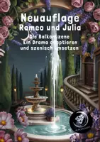 Vorschau - Arbeitsblätter - 3. Neuauflage Romeo und Julia Die Balkonszene - Ein Drama adaptieren und szenisch umsetzen. - Deckblatt