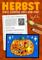 Vorschau - Arbeitsblätter - Bunte Kürbisse nach Joan Miro - Expressionistisches Kunstprojekt im Herbst - Deckblatt