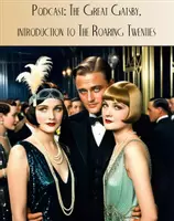 Vorschau - Audio-Dateien - Podcast: Exploring the Roaring Twenties: The Spirit and Struggles of The Great Gatsby - Deckblatt